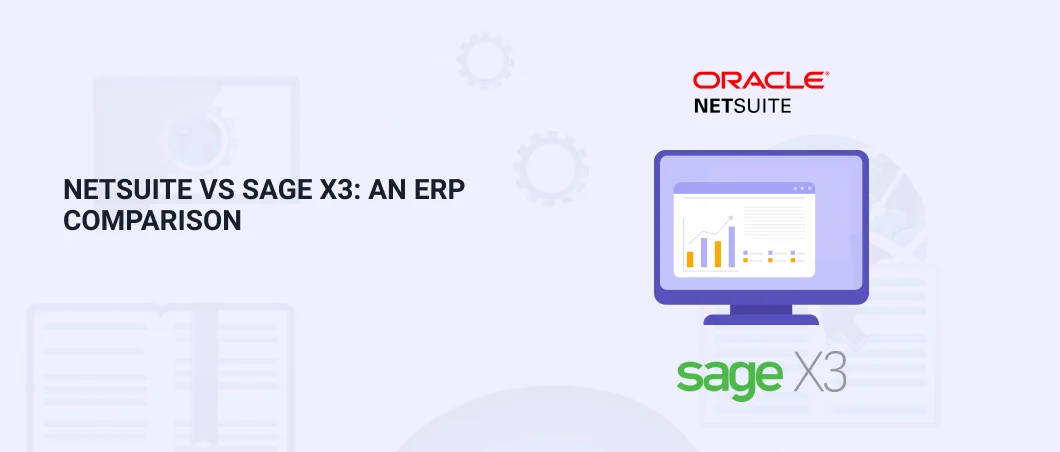 NETSUITE VS SAGE X3 AN ERP COMPARISON 2021