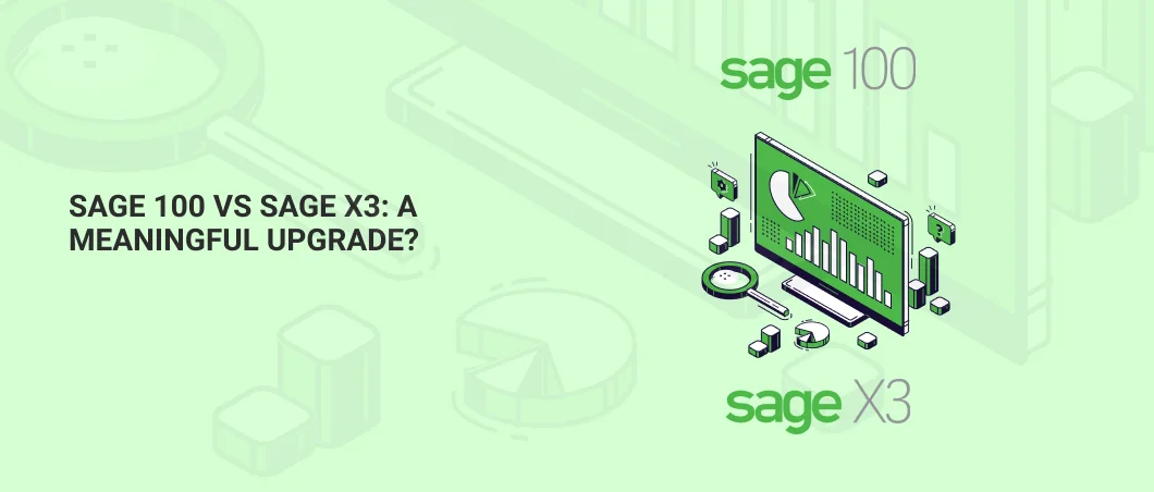 SAGE 100 VS SAGE X3 A MEANINGFUL UPGRADE 2021