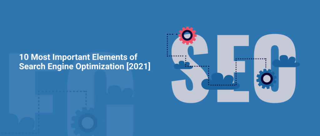 12 Most Important Elements of Search Engine Optimization [2021 ...